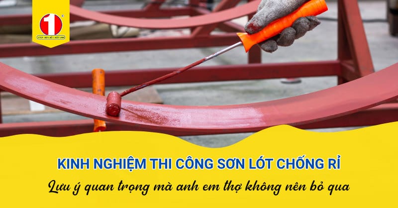 kinh nghiệm thi công sơn lót chống rỉ